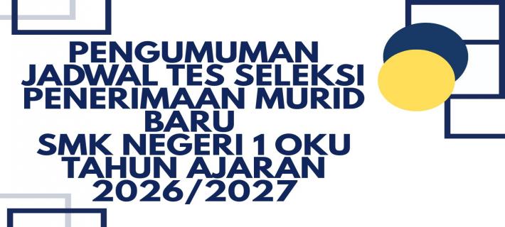 JADWAL TES BAKAT MINAT SMK NEGERI 1 OKU TAHUN AJARAN 2026/2027