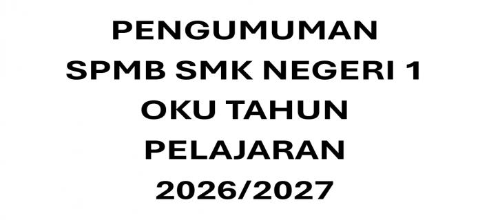 HIMBAUAN SPMB SMK NEGERI 1 OKU TAHUN PELAJARAN 2026/2027